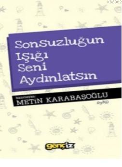 Sonsuzluğun Işığı Seni Aydınlatsın