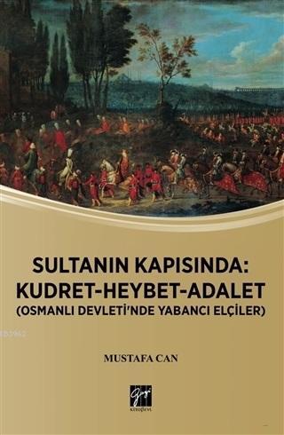 Sultanın Kapısında: Kudret Heybet Adalet; Osmanlı Devlet'inde Yabancı Elçiler