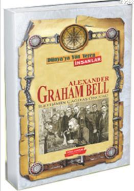 Alexander Graham Bell; İletişimin Çağdaş Öncüsü