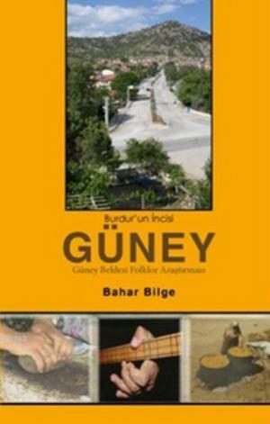 Burdur'un İncisi Güney; Güney Beldesi Folklor Araştırması