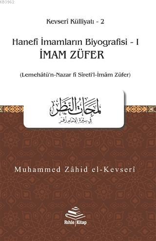 İmam Züfer - Hanefi İmamların Biyografisi 1; (Lemehatü'n-Nazar fi Sireti'l-İmam Züfer)