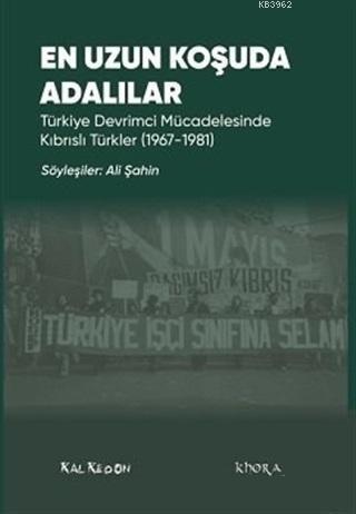 En Uzun Koşuda Adalılar; Türkiye Devrimci Mücadelesinde Kıbrıslı Türkler (1967-1981)