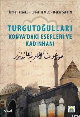 Turgutoğulları - Konya'daki Eserleri ve Kadınhanı