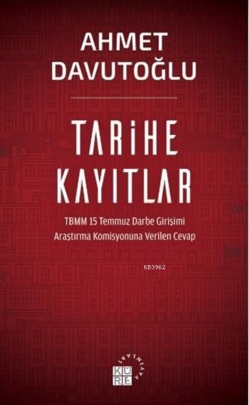 Tarihe Kayıtlar; TBMM 15 Temmuz Darbe Girişimi  Araştırma Komisyonuna Verilen Cevap