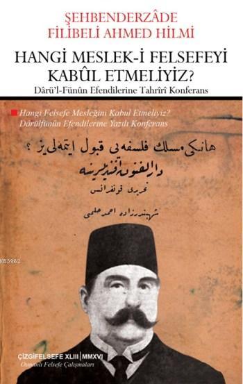 Hangi Meslek-i Felsefeyi Kabul Etmeliyiz?; Darü'l-Fünun Efendilerine Tahriri Konferans