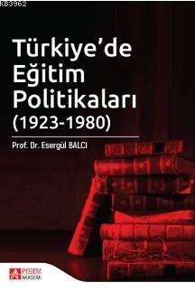 Türkiye'de Eğitim Politikaları (1923-1980) I. Cilt