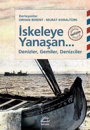 İskeleye Yanaşan...; Denizler, Gemiler, Denizciler