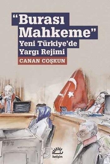 Burası Mahkeme; Yeni Türkiye'de Yargı Rejimi