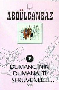 Abdülcanbaz 7; Dumancının Dumanaltı Serüvenleri