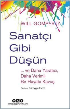 Sanatçı Gibi Düşün ve Daha Yaratıcı Daha Verimli Bir Hayata Kavuş