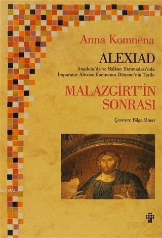 Alexiad - Malazgirt'in Sonrası; İmparator Alexios Komnenos Döneminin Tarihi