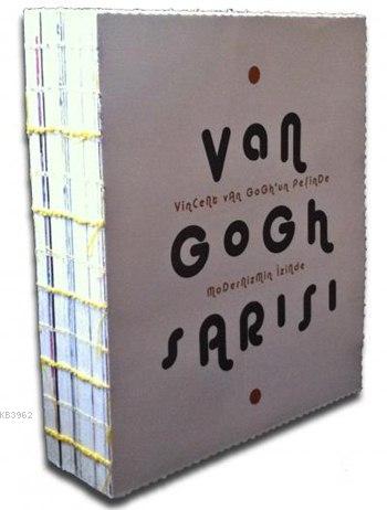Van Gogh Sarısı; Vincent Van Gogh'un Peşinde Modernizmin İzinde