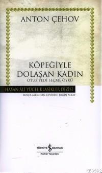 Köpeğiyle Dolaşan Kadın; Otuz Yedi Seçme Öykü (Ciltli)