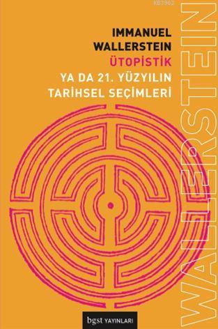 Ütopistik Ya da 21. Yüzyılın Tarihsel Seçimleri