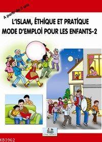 Lıslam Éthıque Et Pratıque Mode Dmploi Pour Les Enfants 2