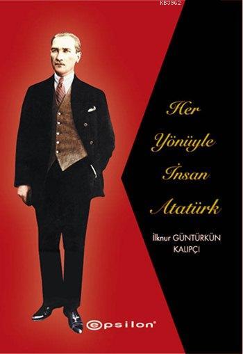 Her Yönüyle İnsan Atatürk (Arka Kapak Hafif Hasarlı)