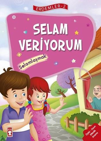 Selam Veriyorum - Selamlaşmak (7+ Yaş); Erdemler Dizisi - 2