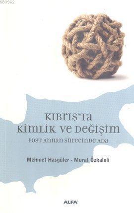 Kıbrıs'ta Kimlik ve Değişim; Post Annan Sürecinde Ada