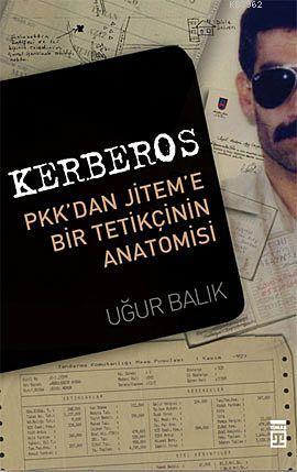 Kerberos; PKK'dan JİTEM'e Bir Tetikçinin Anatomisi