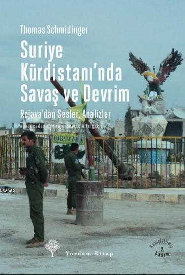 Suriye Kürdistanı'nda Savaş ve Devrim; Rojava'da Sesler, Analizler