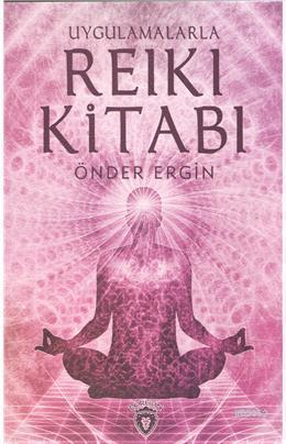 Uygulamalarla Reiki Kitabı