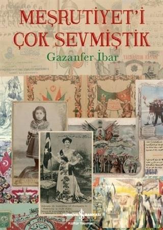 Meşrutiyet'i Çok Sevmiştik