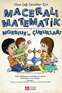 Maceralı Matematik - Moebius'ın Çubukları Oyun Çağı Çocukları İçin