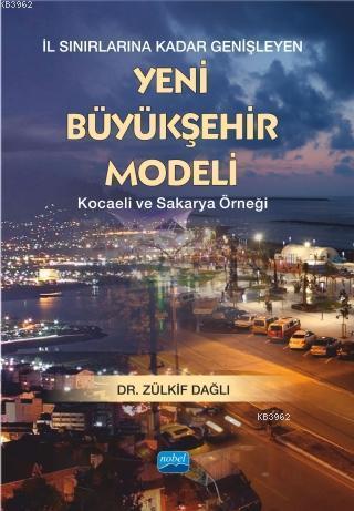 İl Sınırlarına Kadar Genişleyen Yeni Büyükşehir Modeli - Kocaeli ve Sakarya Örneği