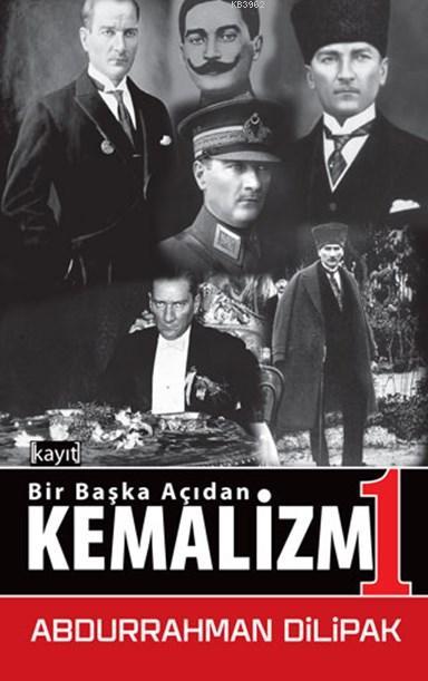 Bir Başka Açıdan Kemalizm 1