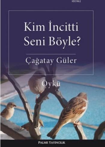 Kim İncitti Seni Böyle ?