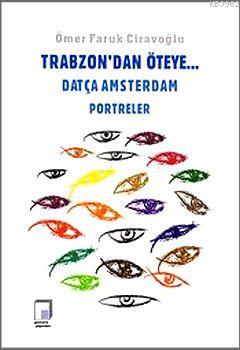 Trabzon'dan Öteye...; Datça Amsterdam Portreler