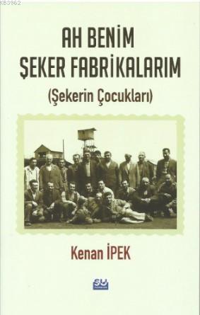 Ah Benim Şeker Fabrikalarım; Şekerin Çocukları