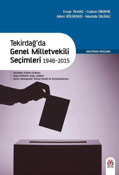 Tekirdağ'da Genel Milletvekili Seçimleri 1946-2015; Katılım Oranları, Siyasi Partilerin Aday Listeleri, Sonuçların Türkiye Geneli ile Karşılaştırılması