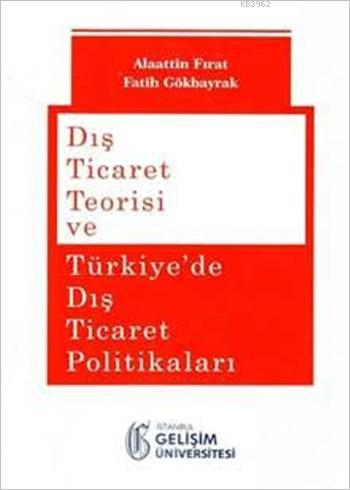 Dış Ticaret Teorisi ve Türkiye'de Dış Ticaret Politikaları