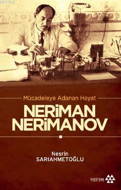 Mücadeleye Adanan Hayat Neriman Nerimanov