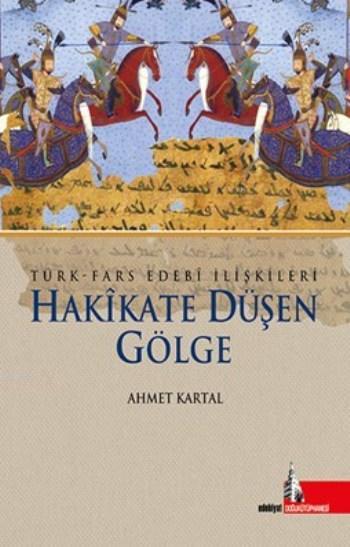 Hakikate Düşen Gölge; Türk Fars Edebi İlişkileri