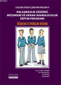 Liselerde Şiddetin Önlenmesi| Anlaşmazlık Çözümü, Müzakere ve Akran-Arabuluculuk Eğitim Programı; Öğrenci Etkinlik Kitabı