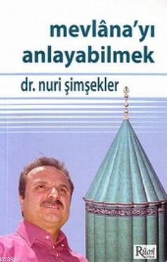 Mevlana'yı Anlayabilmek