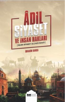 Adil Siyaset ve İnsan Hakları; İslam Siyaset Geleneği Örneği