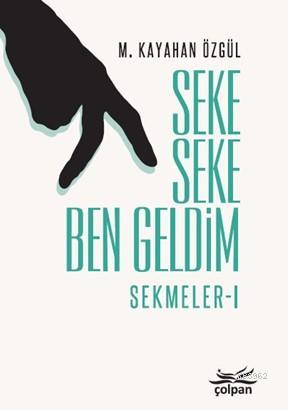 Seke Seke Ben Geldim; Sekmeler I