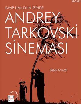 Andrey Tarkovski Sineması; Kayıp Umudun İzinde