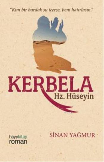 Kerbela Hz. Hüseyin; Kim Bir Bardak Su İçerse Beni Hatırlasın