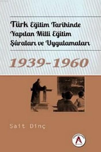 Türk Eğitim Tarihinde Yapılan Milli Eğitim Şuraları ve Uygulamaları; 1939-1960