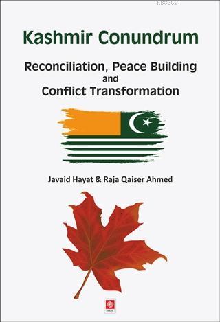 Kashmir Conundrum; Reconciliation, Peace Building and Conflict Transformation