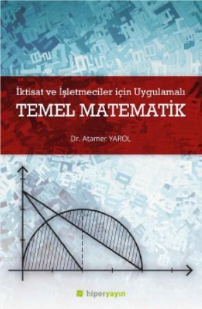 İktisat ve İşletmeciler İçin Uygulamalı Temel Matematik