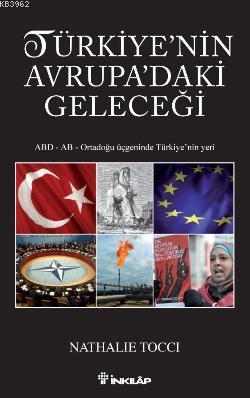 Türkiyenin Avrupadaki Geleceği; ABD - AB - Ortadoğu Üçgeninde Türkiye'nin Yeri