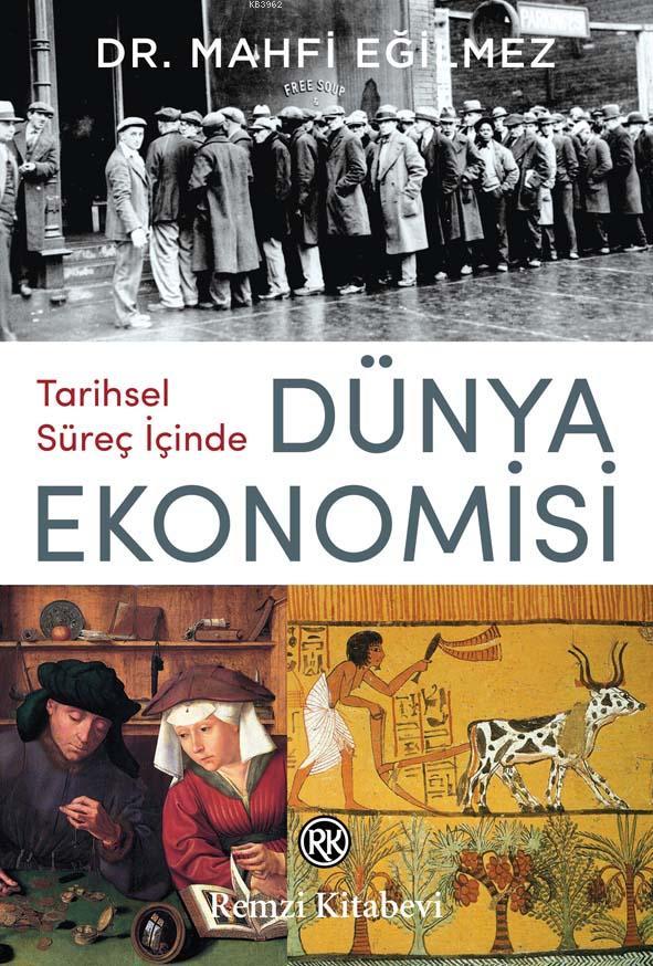 Tarihsel Süreç İçinde Dünya Ekonomisi; Dünya Ekonomisinin Sıra Dışı Tarihi...