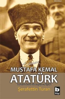 Mustafa Kemal Atatürk; Kendine Özgü Bir Yaşam ve Kişilik