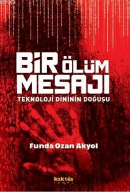 Bir Ölüm Mesajı:; Teknoloji Dininin Doğuşu