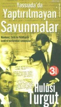 Yassıada'da Yaptırılmayan Savunmalar; Menderes, Zorlu ve Polatkan'ın Kendi Elyazılarından Savunmaları